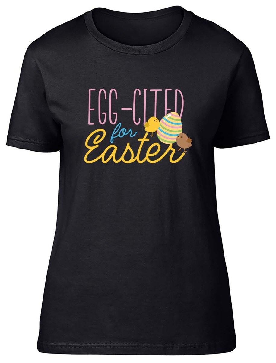 Easter Womens T-Shirt Egg-Cited for Easter Chick Egg Ladies Gift Tee