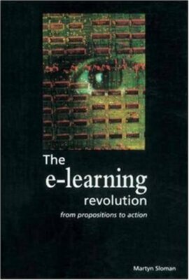 E-Learning Revolution: From Propositions to Action (Developing Practice),Martin