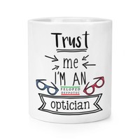 Trust Me I'm An Optiker Makeup Pinsel Bleistift Topf - Lustig Best Favorit
