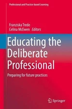 Educating the Deliberate Professional: Preparing for future practices by Franzis