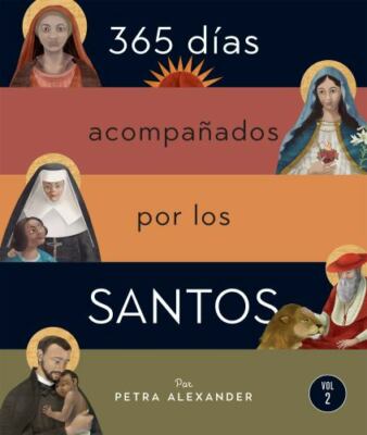 365 Días Acompañados Por Los Santos: Vol. II Volume 2 by Alexander, Petra