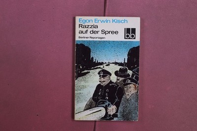 405091 Egon Erwin Kisch RAZZIA AUF DER SPREE Aufbau-Verlag Berliner Reportagen