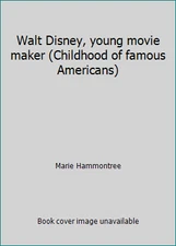 Walt Disney, young movie maker (Childhood of famous Americans)