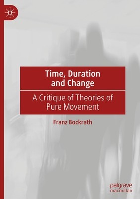 Time, Duration and Change Franz Bockrath