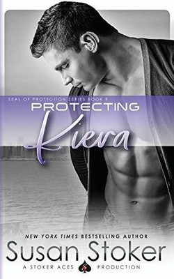 Protecting Kiera (SEAL of Buch CreateSpace Independent Publishing Platform