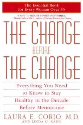 The Change Before the Change: Everything You Need to Know to Stay He - VERY GOOD