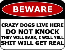 2 QTY: Beware - Crazy Dogs Live Here Do Not Knock They Will Bark...11.5x9 Sign