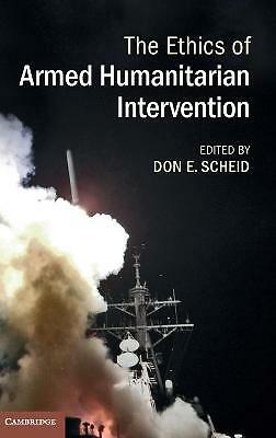 The Ethics of Armed Humanitarian Intervention Scheid Hardback 9781107036369