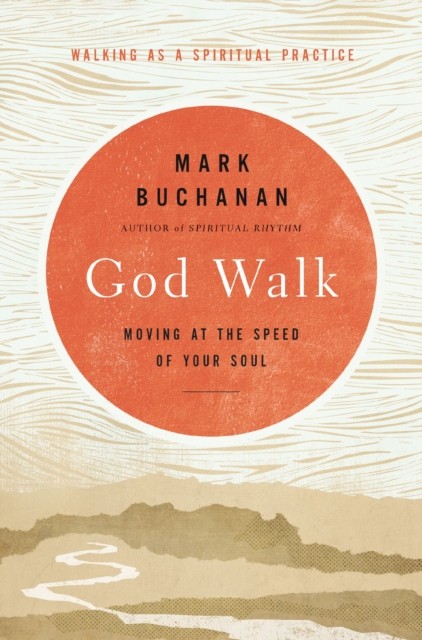 God Walk : Moving At The Speed Of Your Soul Mark Buchanan - Image 3