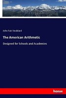 The American Arithmetic Designed For Schools And Academies John Fair Stoddard