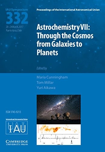 Astrochemistry VII (IAU S332): Through the Cosmos from Galaxies
