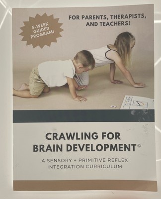 Crawling for Brain Development(c): A sensory + Primitive Reflex Integration Curr