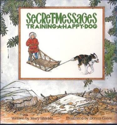 Secret Messages : Training A Happy Dog : Volume 3 Alaskan Happ - VERY GOOD