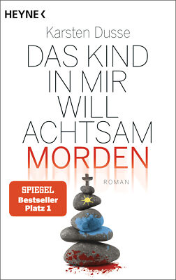 Karsten Dusse / Das Kind in mir will achtsam morden