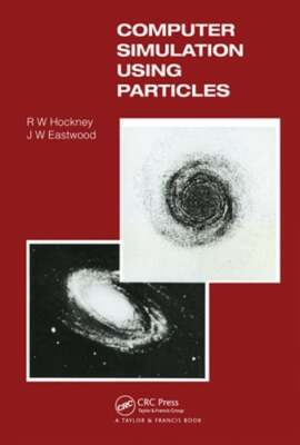 Computer Simulation Using Particles by R W Hockney: New