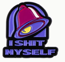 I SHI* MYSELF enamel pin - taco restaurant fast food - FREE SHIPPING