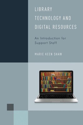 Library Technology and Digital Resources: An Introduction for Support Staff by M