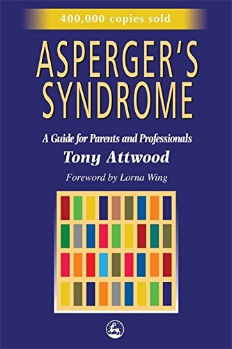 ASPERGER'S SYNDROME: A GUIDE FOR PARENTS AND PROFESSIONALS By Tony Mint ...