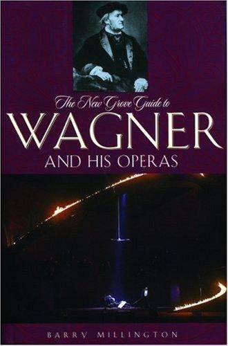 The New Grove Guide to Wagner and His Operas by Millington, Barry