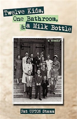 Twelve Kids, One Bathroom, and a Milk Bottle (Hardback or Cased Book)
