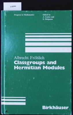 Classgroups and hermitian modules. Progress in mathematics; Bd. 48.