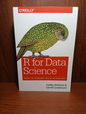 R for Data Science : Import, Tidy, Transform, Visualize, and Model Data by...