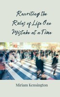 Rewriting The Rules Of Life One Mistake At A Time Miriam Kensington Taschenbuch
