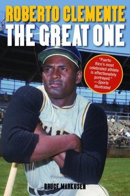 Roberto Clemente: The Great One by Markusen, Bruce