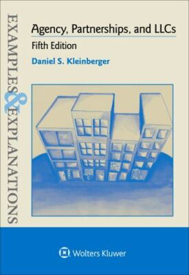 Examples & Explanations for Agency, Partnerships, and LLCs, Kleinberger, Daniel 