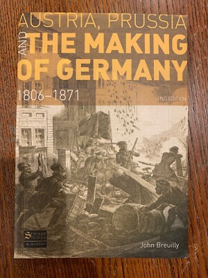 Seminar Studies: Austria, Prussia and the Making of Germany : 1806-1871 Breuilly