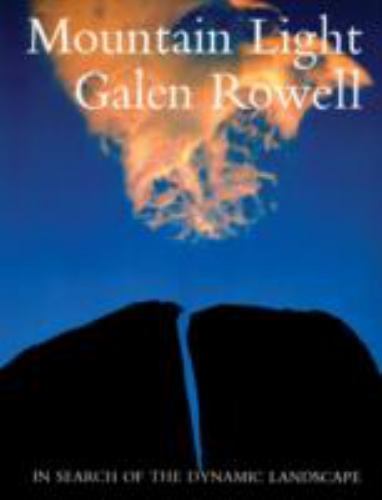 Mountain Light : In Search of the Dynamic Landscape by Galen A. Rowell (1995, Trade Paperback ...