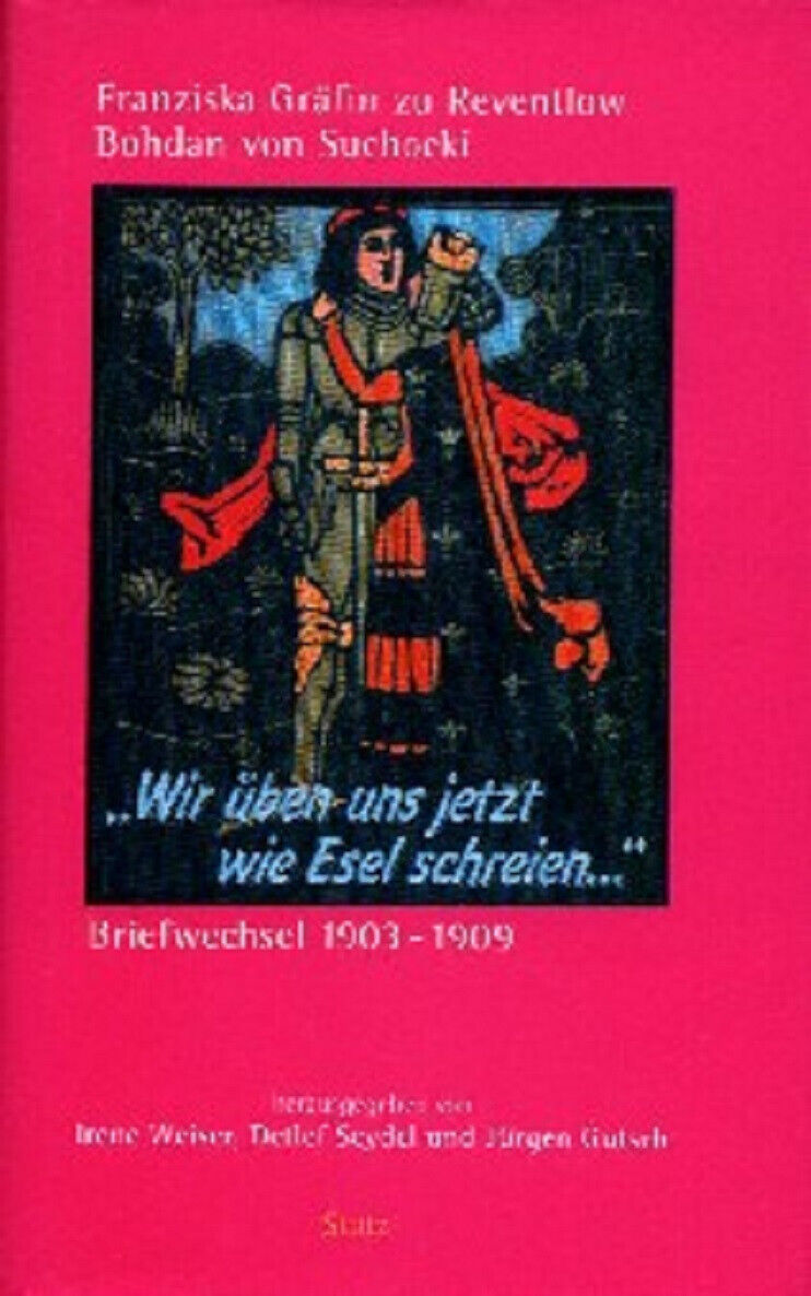 Franziska Gräfin zu Reventlow - Bohdan von Suchocki. Briefwechsel, EA, Rarität - Irene Weiser, Detlef Seydel, Jürgen Gutsch