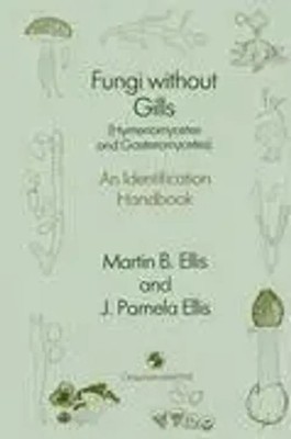 Fungi without Gills (Hymenomycetes and Gasteromycetes) | J. P. Ellis | Buch