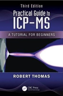 Practical Guide to ICP-MS: A Tutorial for Beginners, Third Edition (Pract - GOOD