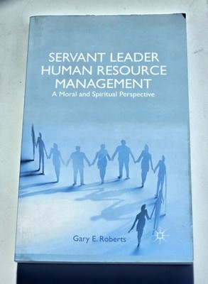 Servant Leader Human Resource Management Gary Roberts 2014 Hardcover Palgrave