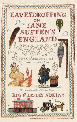 Eavesdropping on Jane Austen's England: How our ancestors lived two centuries ag