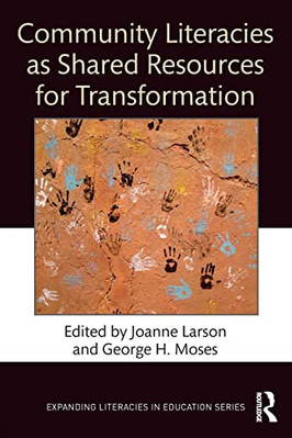 Community Literacies as Shared Resources for Transforma - Paperback NEW Larson,