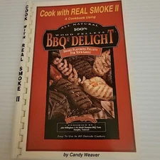 Cook with Real Smoke II  A Cookbook Using All Natural Wood Pellets 2001 - Weaver