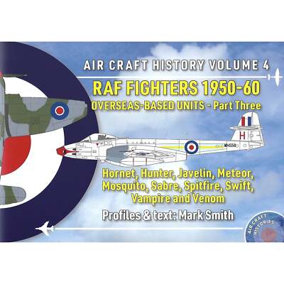 Air Craft History Vol.4: RAF Fighters 1950-60 Übersee-basierte Einheiten Teil 3