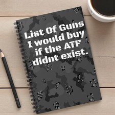 Funny "List Of Guns I Would Buy If The ATF Didn't Exist" Journal, Pro 2A