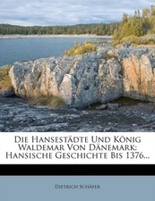 Schfer - Die Hansestdte Und Knig Waldemar Von Dnemark Hansische G - X555z