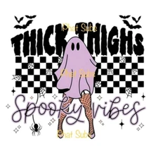 Sublimation Print Thick Thighs Spooky Vibes Ready to Press Heat Transfer