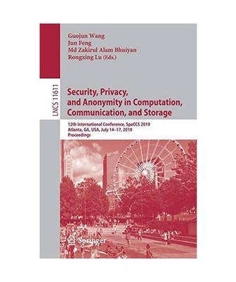 Security, Privacy, and Anonymity in Computation, Communication, and Storage: 12t