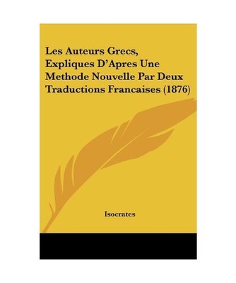 Les Auteurs Grecs, Expliques D'Apres Une Methode Nouvelle Par Deux Traductions F