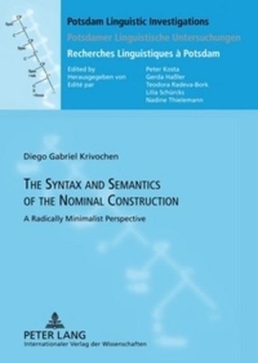The Syntax and Semantics of the Nominal Construction Diego Gabriel Krivochen