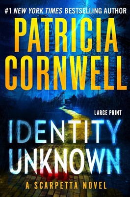 Identity Unknown (Kay Scarpetta) Hardcover   Large Print, 2024 by Patricia Cornw
