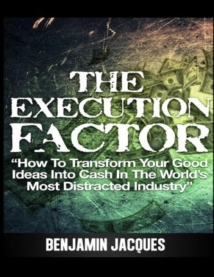 The Execution Factor: How to Transform Your Good Ideas  - Paperback NEW Jacques,