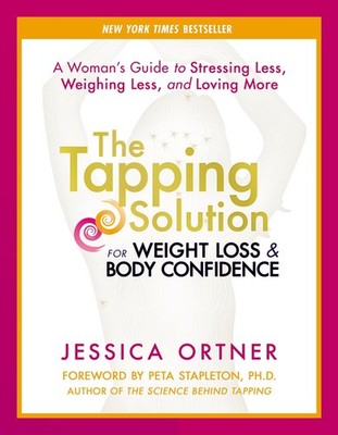 The Tapping Solution for Weight Loss & Body Confidence: A Woman's Guide to S...