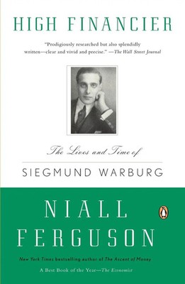 High Financier The Lives and Time of Siegmund Warburg Niall Ferguson Taschenbuch