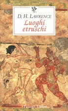 Luoghi etruschi - D.H. Lawrence (Passigli Editori) [[1985]]